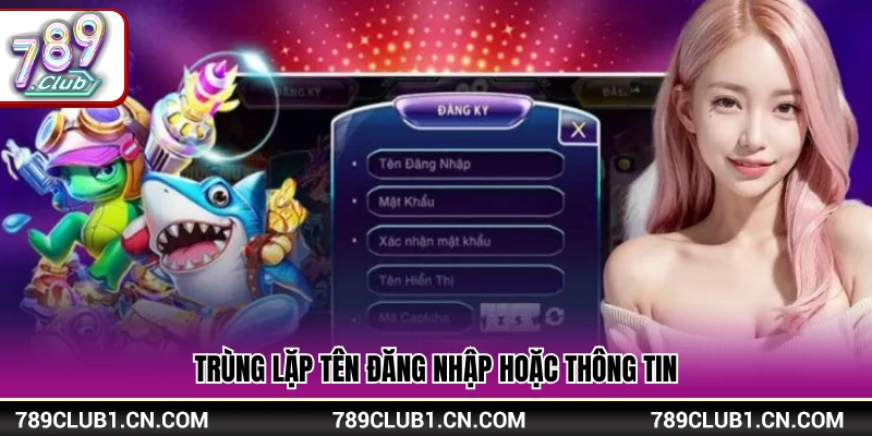 Đăng Ký 789Club – Các Bước Thao Tác Nhanh Dễ Thực Hiện 3 Sự cố lặp lại tên tài khoản hoặc dữ liệu đăng ký